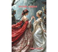 "Baciami, Samurai: Un Ponte d'Amore tra Oriente e Occidente. Il Destino Dorato delle Cortigiane d'Oriente.: Narrativa femminile storica. Cultura giapponese romanzo. Kintsugi e crescita personale.