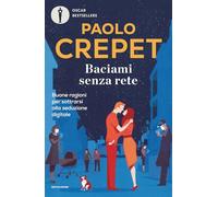 Baciami senza rete. Buone ragioni per sottrarsi alla seduzione digitale (Oscar bestsellers)