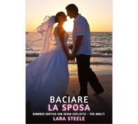 Baciare La Sposa: Romanzo Erotico con Sesso Esplicito - per Adulti: 394