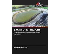 BACINI DI RITENZIONE: Progettazione, dimensionamento e tecniche di costruzione