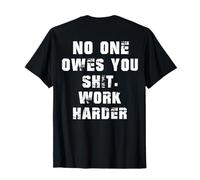 (BACK) A nadie le importa nadie te debe Sht Trabaja más duro Divertido Camiseta