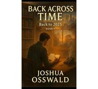BACK ACROSS TIME: Back to 2025