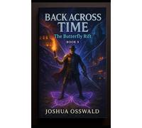 BACK ACROSS TIME: The Butterfly Rift