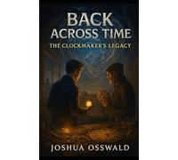 BACK ACROSS TIME: The Clockmaker’s Legacy