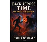 BACK ACROSS TIME: The War of Timekeepers