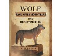 BACK AFTER 13000 YEARS: THE DE-EXTINCTION OF DIRE WOLF (Mysteries Of The World)
