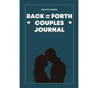 Back and Forth Couples Journal: A Guided Notebook for Couple To Fill Out together with Thoughtful Prompts to Build Trust, Intimacy, Rekindle Memories, Strengthen Communication, and Deepen Love
