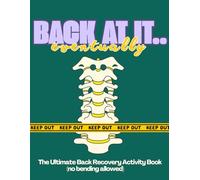 Back at it.. Eventually: Ultimate Back Surgery Recovery Activity Book, Funny and Engaging Activities for Patients Recovering from Back and Spine ... Recovery Gifts, Funny Back Surgery Gifts