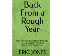 Back From a Rough Year: How to Recover, Regain Clarity, and Move Forward - Without Pretending You’re Fine (THE RESET SERIES)