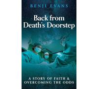 Back from Death's Doorstep: A story of faith and overcoming the odds