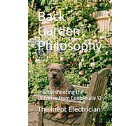 Back Garden Philosophy: Troubleshooting the Universe from Coordinate 12