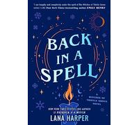 Back In A Spell: This bewitching new rom-com will keep you spellbound! (The Witches of Thistle Grove)