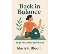 Back in Balance: Yoga for a Pain-Free Spine (Body in Balance Series)