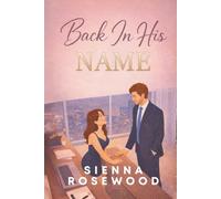 Back In His Name: A Fake Marriage Billionaire Romance (SECOND CHANCE SINNERS)