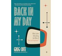 Back in My Day: Witty Satire Debunking the Myth of New and Improved