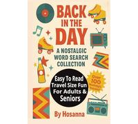 Back in the Day A Nostalgic Word Search Collection: Over 100 Nostalgic Word Searches from the 50s-80s - Puzzles for Seniors and Boomers