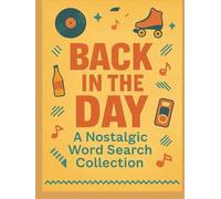 Back in the Day: A Nostalgic Word Search Collection: Over 100 Nostalgic Word Searches from the Good Old Days - Large Print Puzzles for Seniors and Boomers