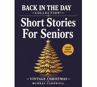 Back in the Day: Short Stories to Remember: Vintage Christmas: Large Print Collection to Spark Joy & Memories for Seniors - Perfect for Dementia Care, ... Day: Short Stories to Remember for Seniors)