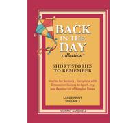 Back in the Day: Short Stories to Remember: Volume 3: Large Print Collection to Spark Joy & Memories for Seniors US 1940s-50s - Perfect for Dementia ... Day: Short Stories to Remember for Seniors)