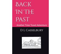 Back In The Past: Another Time Travel Adventure (TIME TRAVELING ADVENTURES)