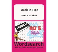 Back In Time 1980's Edition Word Search: Featuring 80's inspired Products, Fashion, Hobbies, Past-times & Places