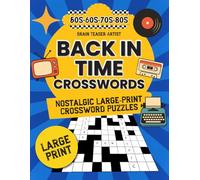 BACK IN TIME CROSSWORDS: Nostalgic Large-Print Crossword Puzzles for Seniors and Adults from the 50s, 60s, 70s & 80s (BACK IN TIME NOSTALGIC SERIES)