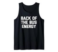 Back of The Bus Energy - Fresco Divertido Dicho sarcástico Novedad Camiseta sin Mangas