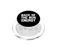 Back of The Bus Energy - Fresco Divertido Dicho sarcástico Novedad PopSockets PopGrip para MagSafe