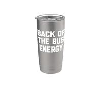 Back Of The Bus Energy - Fresco divertido dicho sarcástico novedad Vaso térmico de acero inoxidable de doble pared