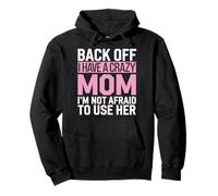Back Off I Have a Crazy Mom Funny Mother Day Protective Ma Sudadera con Capucha