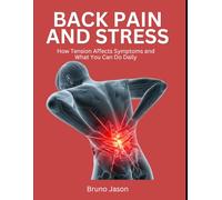 Back Pain and Stress: How Tension Affects Symptoms and What You Can Do Daily