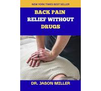 BACK PAIN RELIEF WITHOUT DRUGS: A Physiotherapy-Inspired, Evidence-Based Guide to Healing, Strengthening, and Preventing Back Pain Naturally (Pain ... Guides for Natural, Long-Term Pain Recovery)