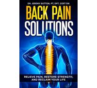 Back Pain Solutions: Relieve Pain, Restore Strength, And Reclaim Your Life
