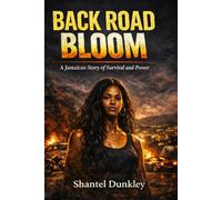 Back Road Bloom: A Jamaican Story of Survival, Power, and Becoming Untouchable