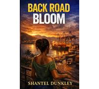 Back Road Bloom: A Jamaican Story of Survival, Power, and Becoming Untouchable