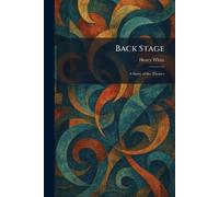 Back Stage: A Story of the Theater