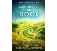 Back Through the Door: a time-travel novel about faith and fatherhood: 2 (The Door Series)
