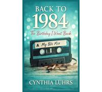 Back to 1984: The Birthday I Went Back: A later in life time slip romance (If I'd Known Then)