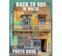 Back To 80s In Malta Photo Book: Explore Iconic 80s Memories Through Vivid Imagery Capturing Malta's Unique Charm