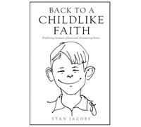 Back to a Childlike Faith: Exploring faraway places and discovering home