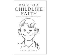 Back to a Childlike Faith: Exploring faraway places and discovering home