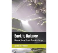 Back to Balance: Natural Spine Repair from the Jungle (Historical semi-fictional)