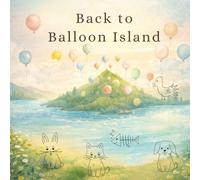 Back to Balloon Island: A Cozy Story for Kids Ages 2-5: A gentle story about friendship, courage and the magic of staying close (Lillen & Doris)