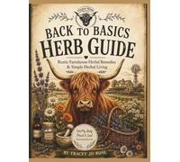 Back To Basics Herb Guide: Rustic Farmhouse Herbal Remedies