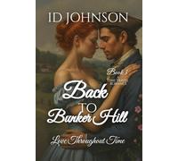 Back to Bunker Hill: A Time Travel Romance (Love Throughout Time)