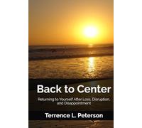 Back to Center: Returning to Yourself After Loss, Disruption, and Disappointment (The Quiet Strength Series)