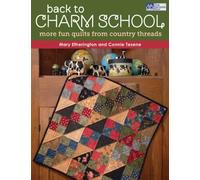 Back to Charm School: More Fun Quilts from Country Threads