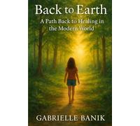 Back To Earth: Healing The Modern World