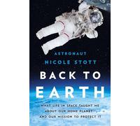 Back to Earth: What Life in Space Taught Me About Our Home Planet-And Our Mission to Protect It
