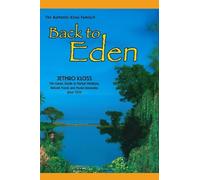 Back to Eden: The Classic Guide to Herbal Medicine, Natural Foods, and Home Remedies Since 1939 (Jethro Kloss Family Authorized Edition)